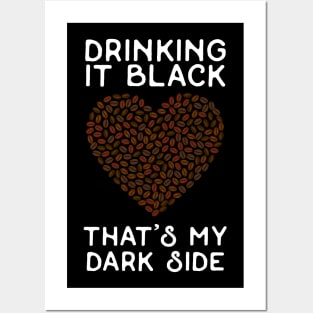 Drinking it Black - That's My Dark Side - White Text Posters and Art